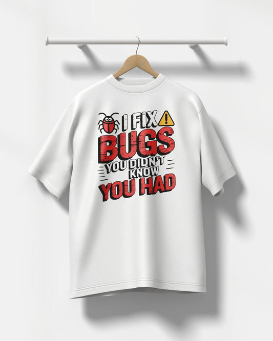 I Fix Bugs White Oversized T Shirt