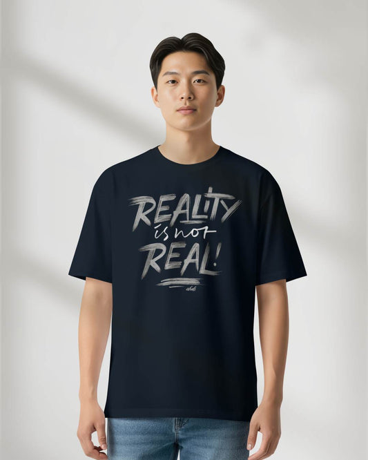 Reality Is Not Real Quote Oversized T-shirt